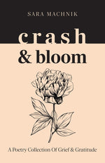 Book cover for crash & bloom: A poetry collection of grief & gratitude