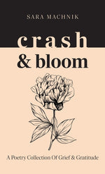 Book cover for crash & bloom: A poetry collection of grief & gratitude