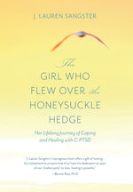 Book cover for Girl Who Flew Over the Honeysuckle Hedge: Her Lifelong Journey of Coping and Healing with C-PTSD
