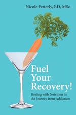 Book cover for Fuel Your Recovery!: Healing with Nutrition in the Journey from Addiction