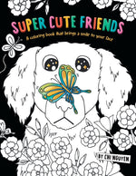 Book cover for Super Cute Friends: A Coloring Book That Brings a Smile to Your Face