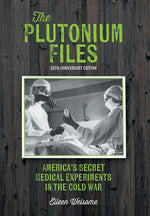 Book cover for Plutonium Files: America's Secret Medical Experiments in the Cold War