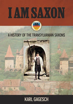 Book cover for I am Saxon: A History of the Transylvanian Saxons