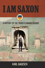 Book cover for I am Saxon: A History of the Transylvanian Saxons