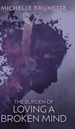 Book cover for Burden of Loving a Broken Mind
