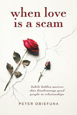 Book cover for When Love Is a Scam: Subtle Hidden Motives That Disadvantage Good People in Relationships