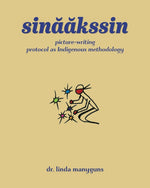 Book cover for sinaakssin: picture-writing protocol as Indigenous methodology