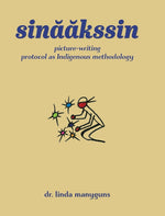 Book cover for sinaakssin: picture-writing protocol as Indigenous methodology