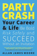 Book cover for Party Crash Your Career & Life: Be Bold, Risk Safely, and Succeed Without an Invitation