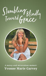 Book cover for Stumbling Blindly Toward Grace: A messy and miraculous memoir