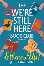Book cover for We're Still Here Book Club. Volume One: Elbows Up!