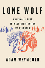 Book cover for Lone Wolf: Walking the Line Between Civilization and Wildness