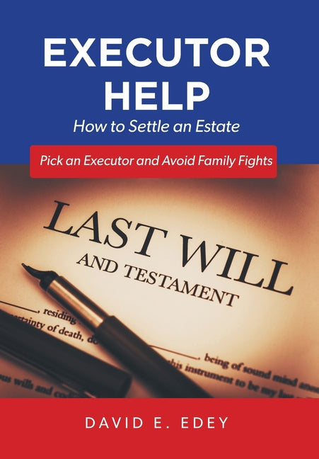 Book cover for Executor Help: How to Settle an Estate Pick an Executor and Avoid Family Fights