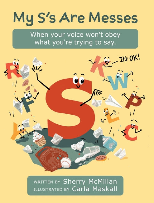 Book cover for My S's Are Messes: When Your Voice Won't Obey What You're Trying to Say. It's OK!
