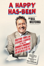 Book cover for A Happy Has-Been: Exciting Times and Lessons Learned by One of Canada's Foremost Entertainment Journalists