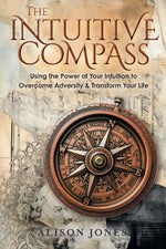 Book cover for Intuitive Compass: Using the Power of Your Intuition to Overcome Adversity & Transform Your Life