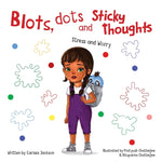 Book cover for Blots, Dots and Sticky Thoughts: Stress and Worry