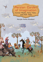 Book cover for Persian Garden of Imagination: Iranian Myths, Fairy Tales, and Folk Tales