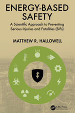 Book cover for Energy-Based Safety: A Scientific Approach to Preventing Serious Injuries and Fatalities (SIFs)
