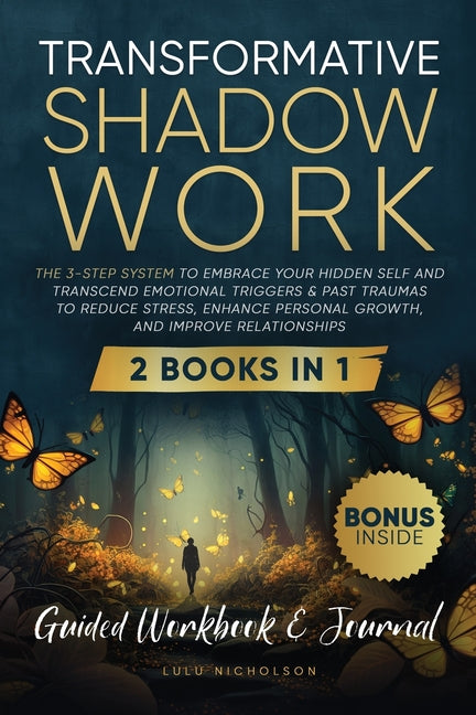Book cover for Transformative Shadow Work: Guide, Workbook & Journal-The 3-Step System to Embrace Your Hidden Self and Transcend Emotional Triggers & Past Traumas to
