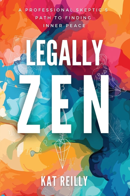 Book cover for Legally Zen: A professional skeptic's path to finding inner peace