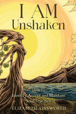 Book cover for I AM Unshaken: How to Identify, Accept and Maintain Your True Self