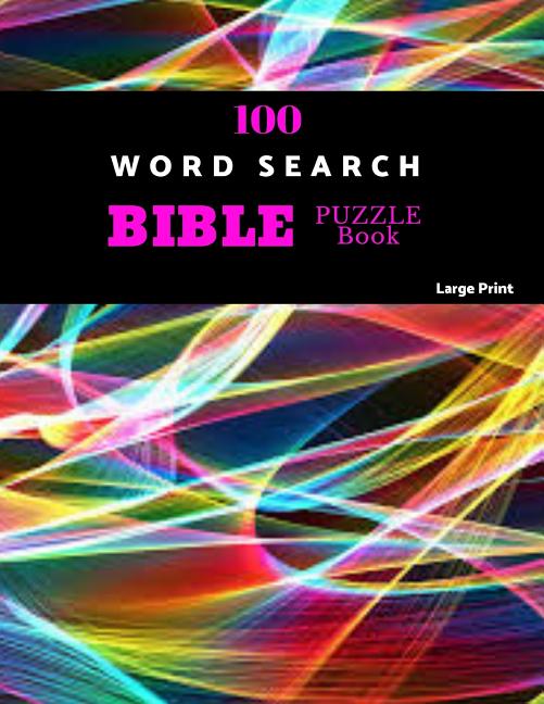 Book cover for 100 Word Search Bible Puzzle Book Large Print: Brain Challenging Bible Puzzles For Hours Of Fun