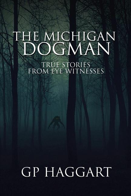 Book cover for Michigan Dogman: True Stories from Eye Witnesses