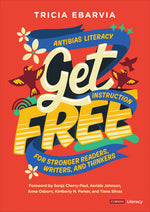 Book cover for Get Free: Antibias Literacy Instruction for Stronger Readers, Writers, and Thinkers