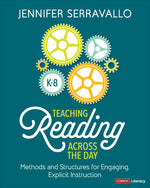 Book cover for Teaching Reading Across the Day, Grades K-8: Methods and Structures for Engaging, Explicit Instruction
