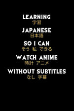 Book cover for Learning Japanese So I Can Watch Anime Without Subtitles: 120 Pages I 6x9 I Dot Grid I Funny Manga & Japanese Animation Lover Gifts