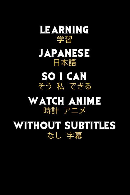 Book cover for Learning Japanese So I Can Watch Anime Without Subtitles: 120 Pages I 6x9 I Dot Grid I Funny Manga & Japanese Animation Lover Gifts