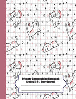Book cover for Primary Composition Notebook: Primary Composition Notebook Story Paper - 8.5x11 - Grades K-2: Cute cats School Specialty Handwriting Paper Dotted Mi
