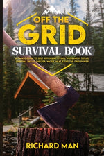 Book cover for Off the Grid Survival Book: Ultimate Guide to Self-Sufficient Living, Wilderness Skills, Survival Skills, Shelter, Water, Heat & Off the Grid Powe