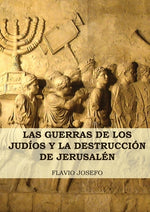 Book cover for Las Guerras de los Judíos y la Destrucción de Jerusalén: (7 Libros en 1, Impresión a Letra Grande)