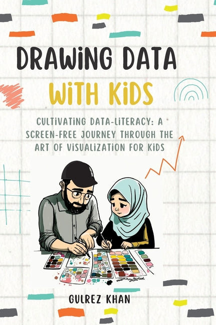 Book cover for Drawing Data with Kids: Cultivating Data-Literacy: A Screen-Free Journey through the Art of Visualization for Kids