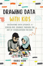Book cover for Drawing Data with Kids: Cultivating Data-Literacy: A Screen-Free Journey through the Art of Visualization for Kids