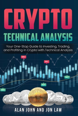 Book cover for Crypto Technical Analysis: Your One-Stop Guide to Investing, Trading, and Profiting in Crypto with Technical Analysis.