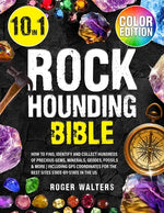 Book cover for Rockhounding Bible: 10 in 1: How to Find, Identify and Collect Hundreds of Precious Gems, Minerals, Geodes, Fossils & More Including GPS C