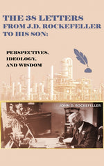 Book cover for 38 Letters from J.D. Rockefeller to his son: Perspectives, Ideology, and Wisdom