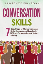 Book cover for Conversation Skills: 7 Easy Steps to Master Listening Skills, Interpersonal Feedback, Difficult Conversations & Voice Training