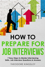 Book cover for How to Prepare for Job Interviews: 7 Easy Steps to Master Interviewing Skills, Job Interview Questions & Answers