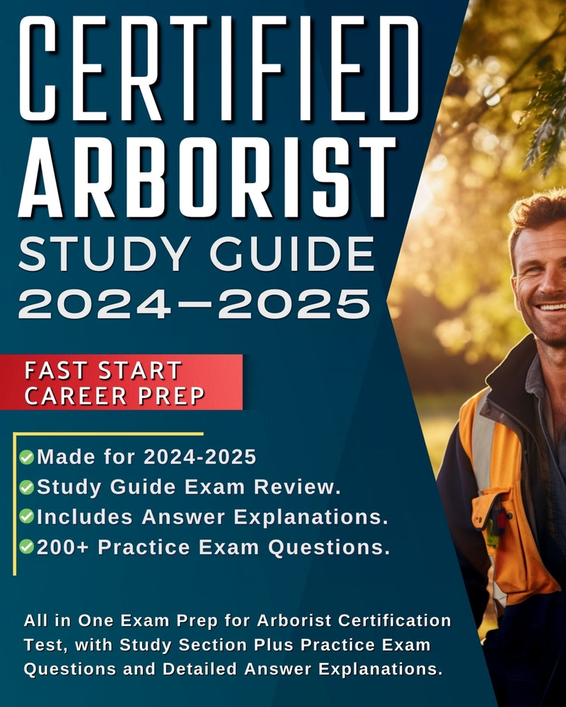 Book cover for Certified Arborist Study Guide 2024-2025: All in One Exam Prep for Arborist Certification Test, with Study Section Plus Practice Exam Questions and De