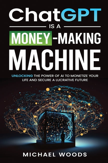 Book cover for ChatGPT IS A MONEY-MAKING MACHINE