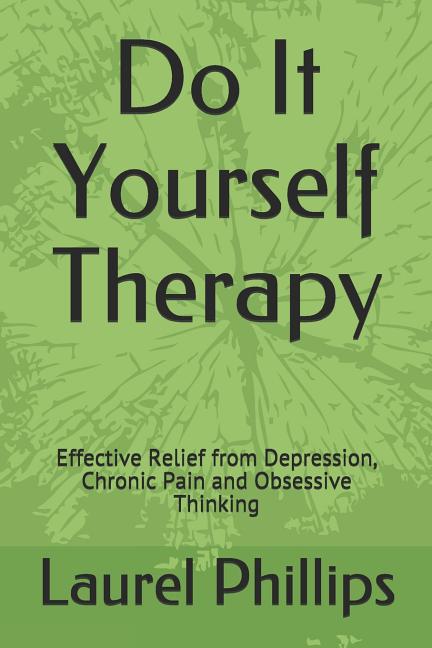 Book cover for Do It Yourself Therapy: Effective Relief from Depression, Chronic Pain and Obsessive Thinking