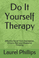 Book cover for Do It Yourself Therapy: Effective Relief from Depression, Chronic Pain and Obsessive Thinking