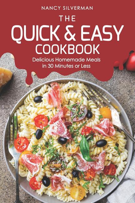 Book cover for Quick & Easy Cookbook: Delicious Homemade Meals in 30 Minutes or Less