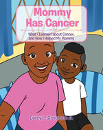 Book cover for Mommy Has Cancer: What I Learned about Cancer, and How I Helped My Mommy