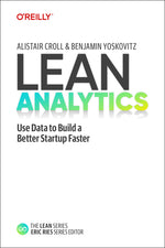 Book cover for Lean Analytics: Use Data to Build a Better Startup Faster