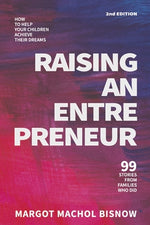 Book cover for Raising an Entrepreneur: How to Help Your Children Achieve Their Dreams - 99 Stories from Families Who Did